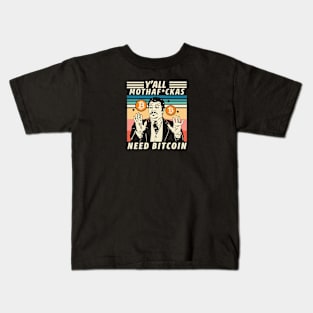 Y'ALL MOTHAF*CKAS NEED BITCOIN Kids T-Shirt